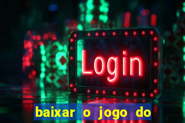 baixar o jogo do tigre 777